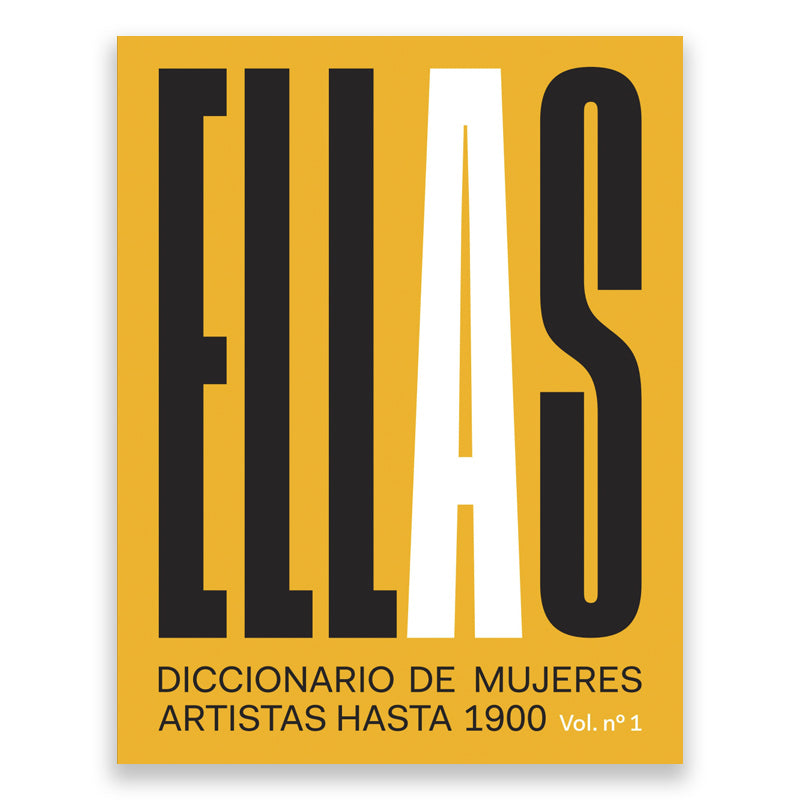Ellas. Diccionario de mujeres artistas hasta 1900