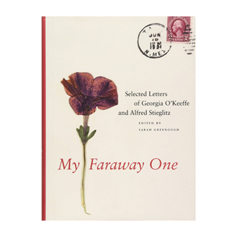 My faraway one. Selected Letters of Georgia O'Keeffe and Alfred Stieglitz