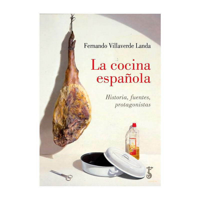 La cocina española; Historia, fuentes, protagonistas