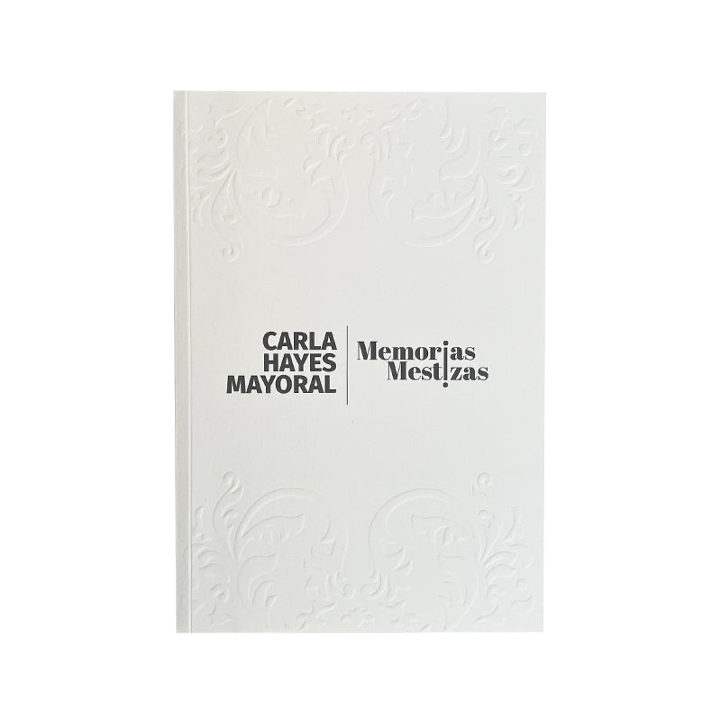 Carla Hayes Mayoral. Memorias mestizas